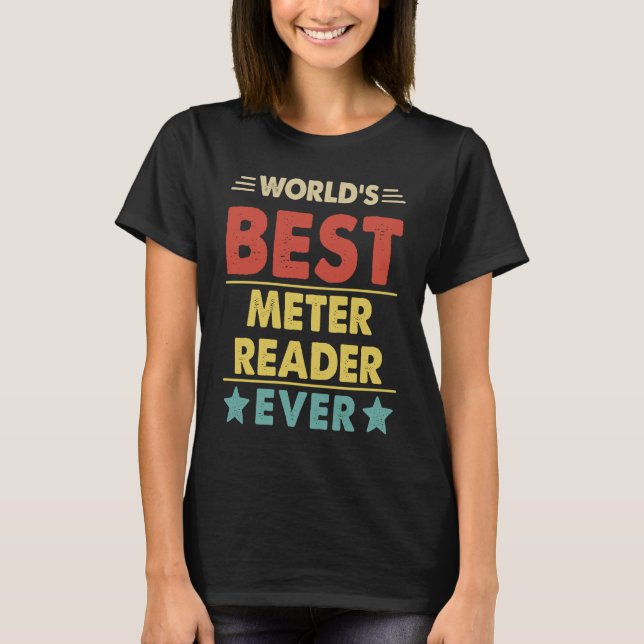 World's Best Metre Reader Ever  1 T-Shirt (Front)