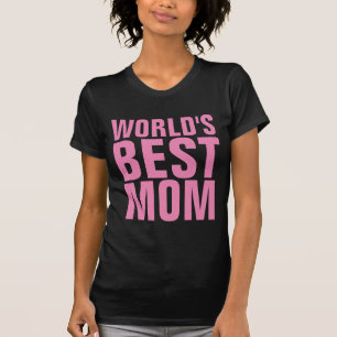 WORLD'S BEST MOM, PINK & BLACK T-Shirts