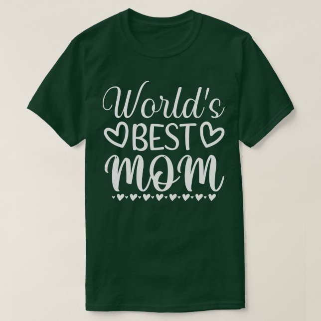 Worlds Best Mum Great Gift for Mum 1 T-Shirt (Design Front)