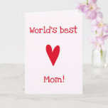 World's Best Mum! | Red Heart Mother's Birthday  Card<br><div class="desc">NewParkLane - Cute Greeting Card, with a big red heart, and 'World's best Mum!' quote in fun script typography. The inside of the card has a "Happy birthday!" wish. A sweet card for your mother on her birthday! All text styles, colours, sizes can be modified to fit your needs, so...</div>