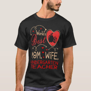 Worlds Best Mum Wife Kindergarten Teacher T-Shirt