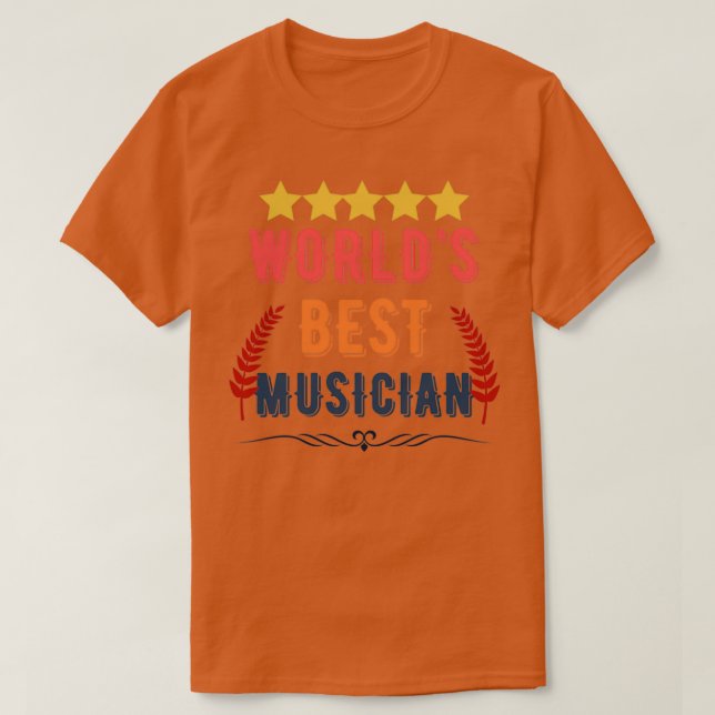 Worlds Best Musician Funny Cool Musician Quote Gif T-Shirt (Design Front)