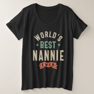 World's Best Nannie Ever - Grandma Plus Size T-Shirt