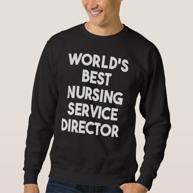 World's Best Nursing Service Director Sweatshirt (Front)