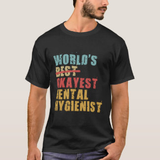 World'S Best Okayest Dental Hygienist Acy041B T-Shirt