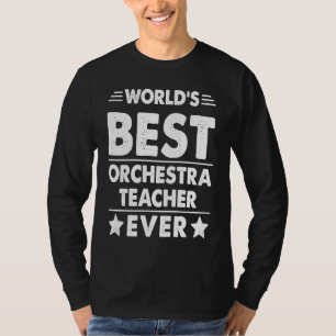 World's Best Orchestra Teacher Ever T-Shirt