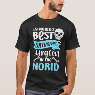 World's best orthopedic surgeon in the world T-Shirt