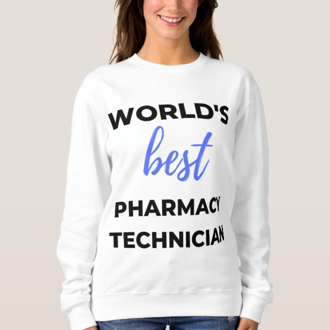 World's Best Pharmacy Technician 2 Sweatshirt (Front)