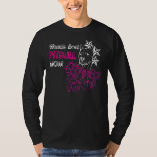 Worlds Best Pitbull Mum Funny Dog Mum T-Shirt