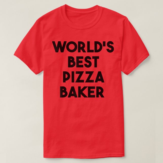 World's Best Pizza Baker  T-Shirt (Design Front)
