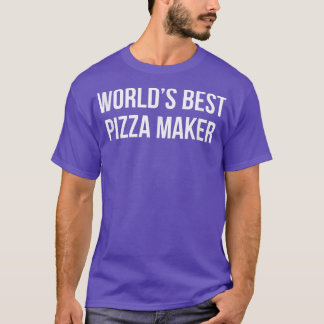 World's Best Pizza Maker -  T-Shirt