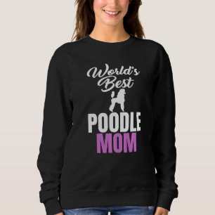 World's Best Poodle Mom Humor Joke for Poodle Sweatshirt