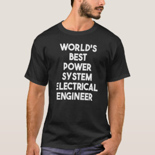 World's Best Power System Electrical Engineer T-Shirt