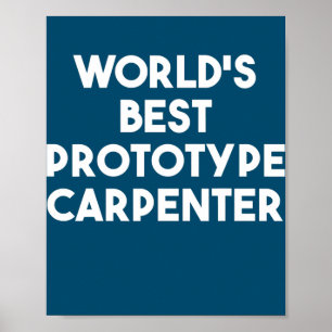 World's Best Prototype Carpenter Poster