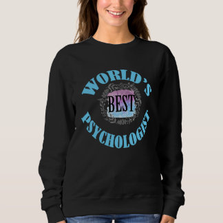 World's best psychologist Profession career worker Sweatshirt