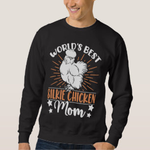 World's best Silkie Chicken Mom  Breeder Silkie Ch Sweatshirt
