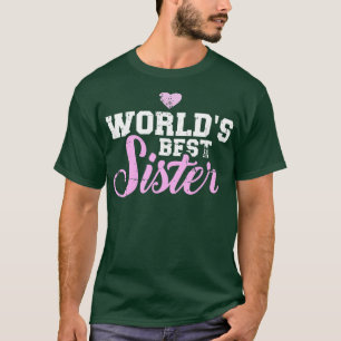 Worlds best sister T-Shirt