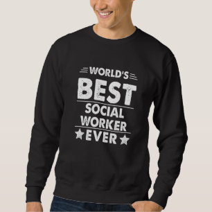 World's Best Social Worker Ever Sweatshirt