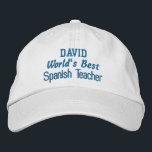 World's Best SPANISH TEACHER Custom Name BLUE Embroidered Hat<br><div class="desc">World's Best SPANISH TEACHER Custom Name BLUE Know the best SPANISH TEACHER ever?  Then how about this embroidered hat?  You can change the thread colour,  the hat colour,  or the hat style for a different look.</div>