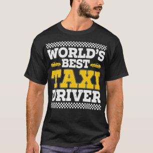 World's Best Tai Driver Taicab Cab Driver Cabbie T-Shirt