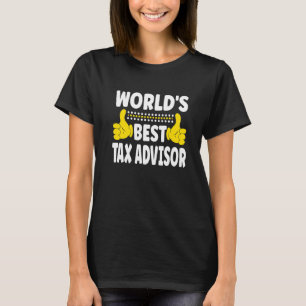 World's Best Tax Advisor Job Title Profession Tax T-Shirt