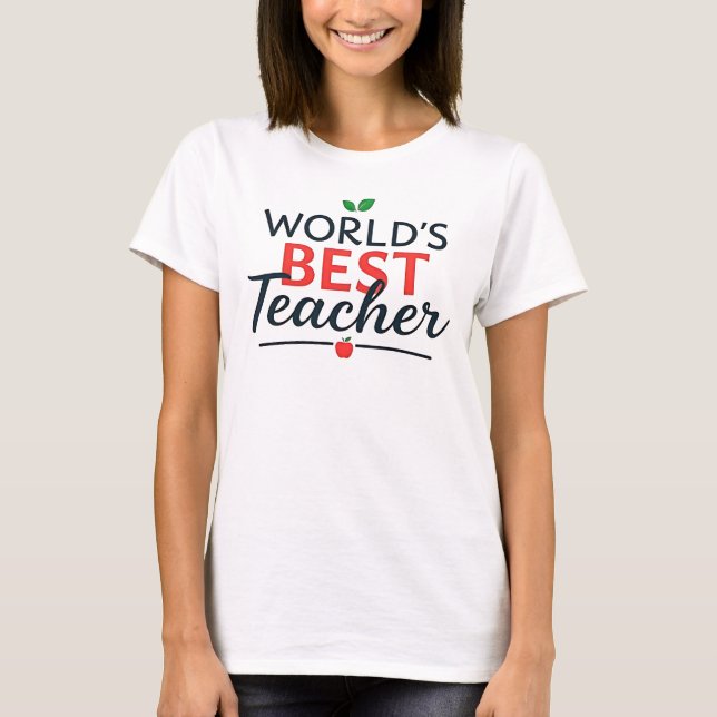 WORLD'S BEST - Teacher appreciation T-Shirt (Front)
