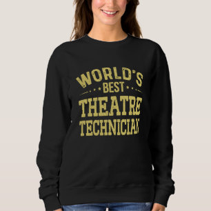 World's Best Theatre Technician Job Title Theatre  Sweatshirt