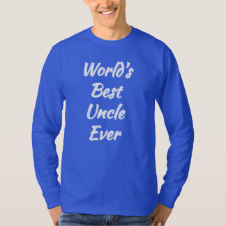 World's Best Uncle Ever - Worlds Best  T-Shirt