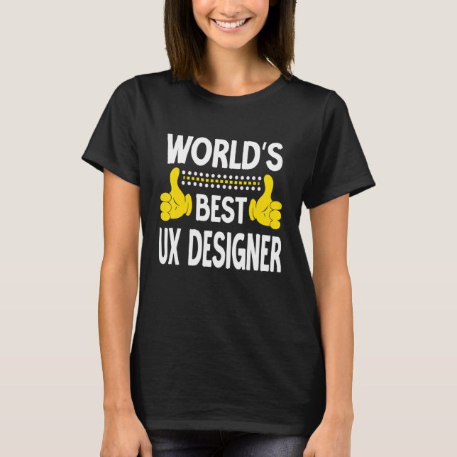 World's Best UX Designer Job Title Profession UX D T-Shirt (Front)