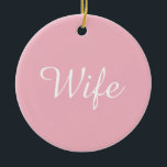 World's Best Wife Definition Script Girly Pink Fun Ceramic Tree Decoration<br><div class="desc">Personalise for your special wife to create a unique gift for birthdays,  anniversaries,  weddings,  Christmas or any day you want to show how much she means to you. A perfect way to show her how amazing she is every day. Designed by Thisisnotme©</div>