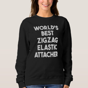 World's Best Zigzag Elastic Attacher   Sweatshirt