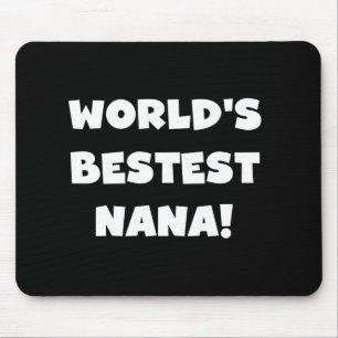 World's Bestest Nana Black and White Tshirts Mouse Pad