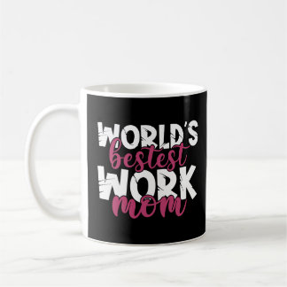 World's Bestest Work Mum Amazing Mother Best Mummy Coffee Mug