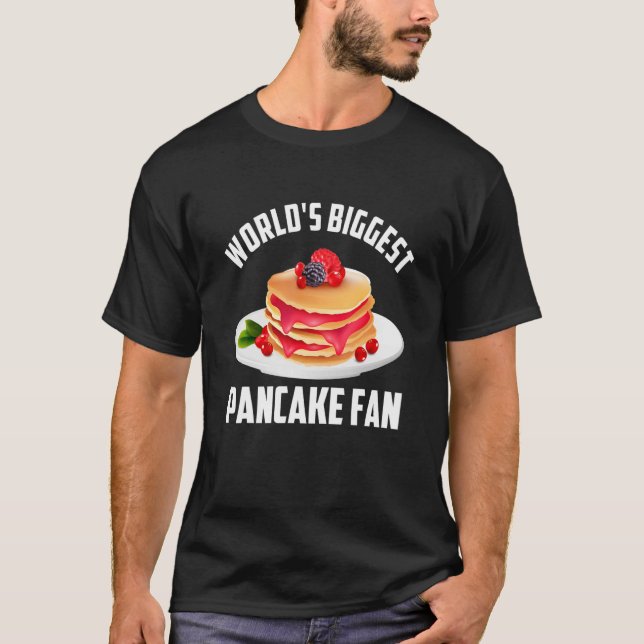 World's Biggest Pancake Fan  Pancake T-Shirt (Front)
