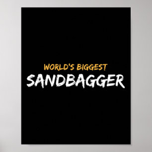 World's Biggest Sandbagger Graphic 1 Poster