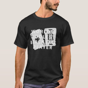 World's Coolest Blackjack Player Gambling Casino B T-Shirt