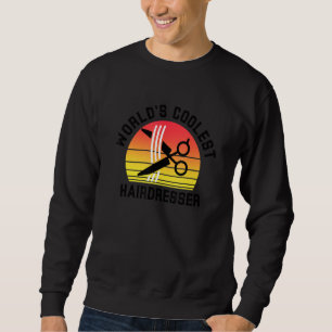 World's Coolest Hairdresser Barber Hair Stylist Wo Sweatshirt