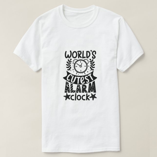 World's Cutest Alarm Clock T-Shirt (Design Front)