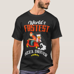 Worlds Fastest Pizza Driver - Pizzeria Delivery Fo T-Shirt