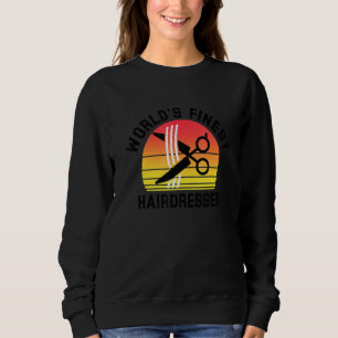 World's Finest Hairdresser Barber Hair Stylist Wor Sweatshirt