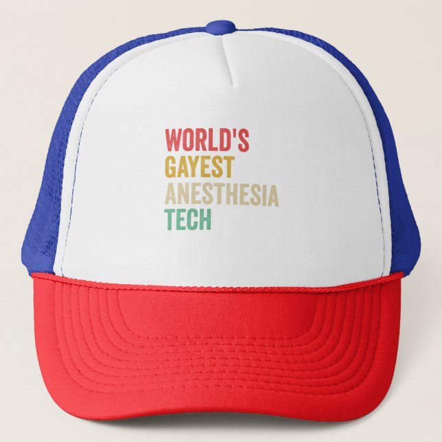 World's Gayest anaesthesia Tech Funny Gift  Trucker Hat (Front)