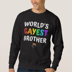 Worlds Gayest Brother Pride Rainbow Flag Love Lgbt Sweatshirt