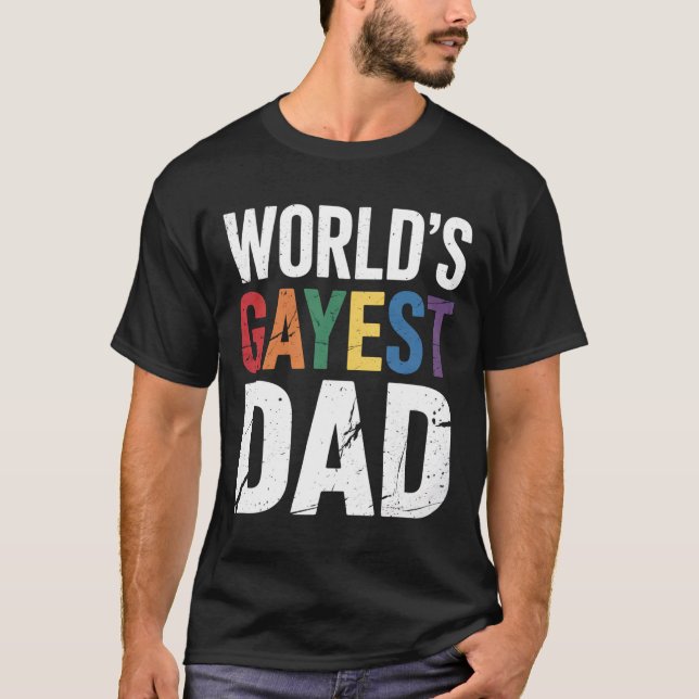 World's Gayest Dad LGBTQ Gay Pride Ally Rainbow T-Shirt (Front)