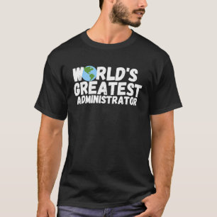 World'S Greatest Administrator T-Shirt