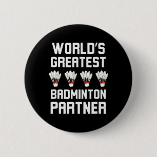World's Greatest Badminton Partner Cool Badminton  6 Cm Round Badge