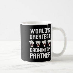 Worlds Greatest Badminton Partner Cool Badminton P Coffee Mug