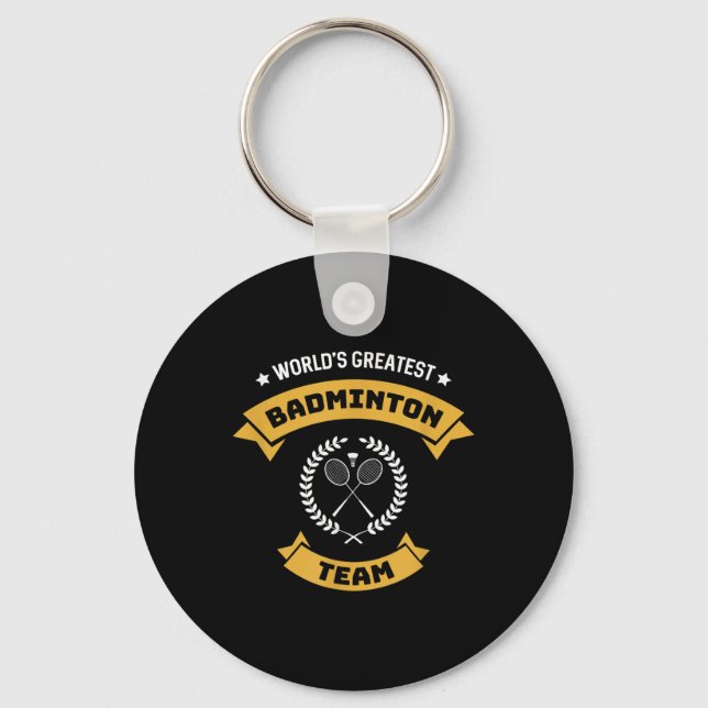 Worlds Greatest Badminton Team  Key Ring (Front)