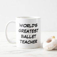 "World's Greatest Ballet Teacher" Mug