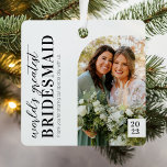 World's Greatest Bridemaid Photo Keepsake Metal Tree Decoration<br><div class="desc">Modern bridesmaid keepsake ornament featuring a minimalist white background,  a photo template,  the cute saying 'world's greatest bridesmaid',  a thank you message,  and the year.</div>