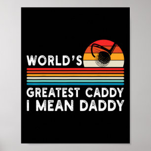 World's Greatest Caddy Daddy Golf Funny Golfing Fa Poster